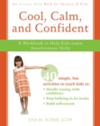 Cool, Calm, and Confident : A Workbook to Help Kids Learn Assertiveness Skills - eBook