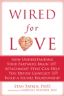 Wired for Love : How Understanding Your Partner's Brain and Attachment Style Can Help You Defuse Conflict and Build a Secure Relationship - eBook