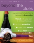 Beyond the Blues : A Workbook to Help Teens Overcome Depression - eBook