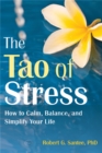 Tao of Stress : How to Calm, Balance, and Simplify Your Life - Book