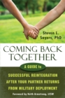 Coming Back Together : A Guide to Successful Reintegration After Your Partner Returns from Military Deployment - Book