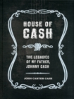 House of Cash : The Legacies of My Father, Johnny Cash - Book