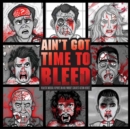 Ain't Got Time to Bleed : Medical Reports on Hollywood's Greatest Action Heroes - Book