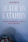 Death on Katahdin : And Other Misadventures in Maine's Baxter State Park - eBook