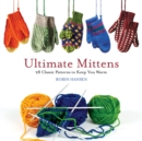 Ultimate Mittens : 28 Classic Patterns to Keep You Warm - Book