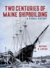Two Centuries of Maine Shipbuilding - Book