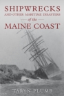 Shipwrecks and Other Maritime Disasters of the Maine Coast - eBook