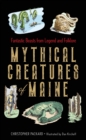 Mythical Creatures of Maine : Fantastic Beasts from Legend and Folklore - eBook