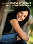 Jeff Smith's Senior Portrait Photography Handbook : A Guide for Professional Digital Photographers - eBook