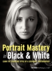 Portrait Mastery in Black & White : Learn the Signature Style of a Legendary Photographer - eBook