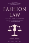 Fashion Law : A Guide for Designers, Fashion Executives, and Attorneys - eBook