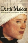 Death and a Maiden : Infanticide and the Tragical History of Grethe Schmidt - eBook