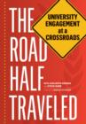 The Road Half Traveled : University Engagement at a Crossroads - eBook