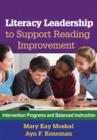 Literacy Leadership to Support Reading Improvement : Intervention Programs and Balanced Instruction - Book