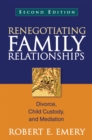 Renegotiating Family Relationships : Divorce, Child Custody, and Mediation - eBook