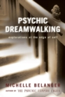 Psychic Dreamwalking : Explorations at the Edge of Self - eBook