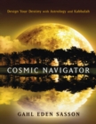 Cosmic Navigator : Design Your Destiny with Astrology and Kabbalah - eBook