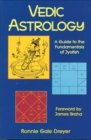 Vedic Astrology : A Guide to the Fundamentals of Jyotish - eBook