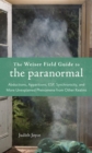 Weiser Field Guide to the Paranormal : Abductions, Apparitions, ESP, Synchronicity, and More Unexplained Phenomena from Other Realms - eBook