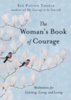 The Woman's Book of Courage : Meditations for Empowerment and Peace of Mind (Empowering Affirmations, Daily Meditations, Encouraging Gift for Women) - eBook