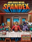 Our Gods Wear Spandex : The Secret History of Comic Book Heros - eBook