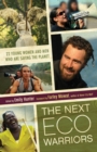 Next Eco-Warriors : 22 Young Women and Men Who Are Saving the Planet - eBook