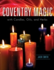 Coventry Magic With Candles, Oils, And Herbs - eBook