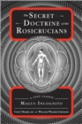 The Secret Doctrine of the Rosicrucians : A Lost Classic by Magus Incognito - eBook
