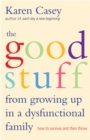 The Good Stuff From Growing Up In A Dysfunctional Family : How to Survive and Then Thrive - eBook