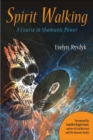Spirit Walking : A Course in Shamanic Power - eBook