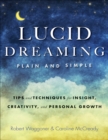 Lucid Dreaming, Plain and Simple : Tips and Techniques for Insight, Creativity, and Personal Growth - eBook