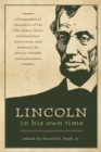 Lincoln in His Own Time : A Biographical  Chronicle of His Life, Drawn from Recollections, Interviews and Memoirs by Family, Friends and Associates - Book