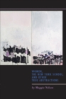 Women, the New York School, and Other True Abstractions - Book