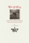 Wm & H'ry : Literature, Love and the Letters between William and Henry James - Book