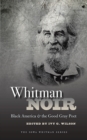 Whitman Noir : Black America and the Good Gray Poet - Book