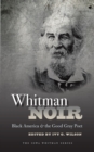 Whitman Noir : Black America and the Good Gray Poet - eBook
