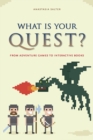 What Is Your Quest? : From Adventure Games to Interactive Books - Book