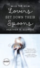 The Lovers Set Down Their Spoons - eBook