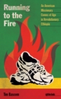 Running to the Fire : An American Missionary Comes of Age in Revolutionary Ethiopia - Book