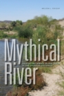 Mythical River : Chasing the Mirage of New Water in the American Southwest - Book