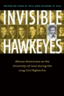 Invisible Hawkeyes : African Americans at the University of Iowa during the Long Civil Rights Era - eBook