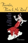 Traveler, There Is No Road : Theatre, the Spanish Civil War, and the Decolonial Imagination in the Americas - Book