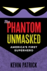 The Phantom Unmasked : America's First Superhero - Book
