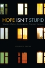 Hope Isn't Stupid : Utopian Affects in Contemporary American Literature - eBook