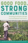 Good Food, Strong Communities : Promoting Social Justice through Local and Regional Food Systems - eBook