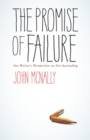 The Promise of Failure : One  Writer's Perspective on Not Succeeding - eBook