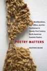Poetry Matters : Neoliberalism, Affect, and the Posthuman in Twenty-First Century North American Feminist Poetics - Book