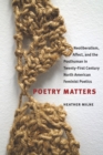 Poetry Matters : Neoliberalism, Affect, and the Posthuman in Twenty-First Century North American Feminist Poetics - eBook