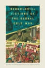 Neocolonial Fictions of the Global Cold War - Book