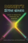 Disney's Star Wars : Forces of Production, Promotion, and Reception - Book